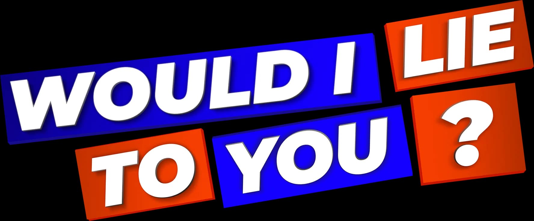 Would I Lie to You?