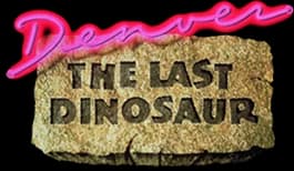 Denver, the Last Dinosaur