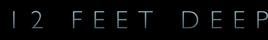 12 Feet Deep