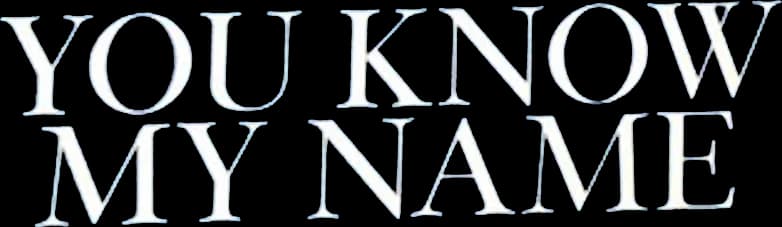 You Know My Name