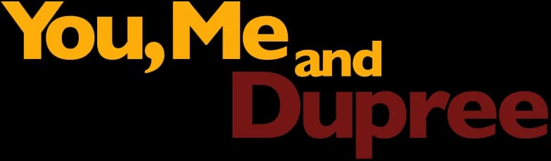 You, Me and Dupree
