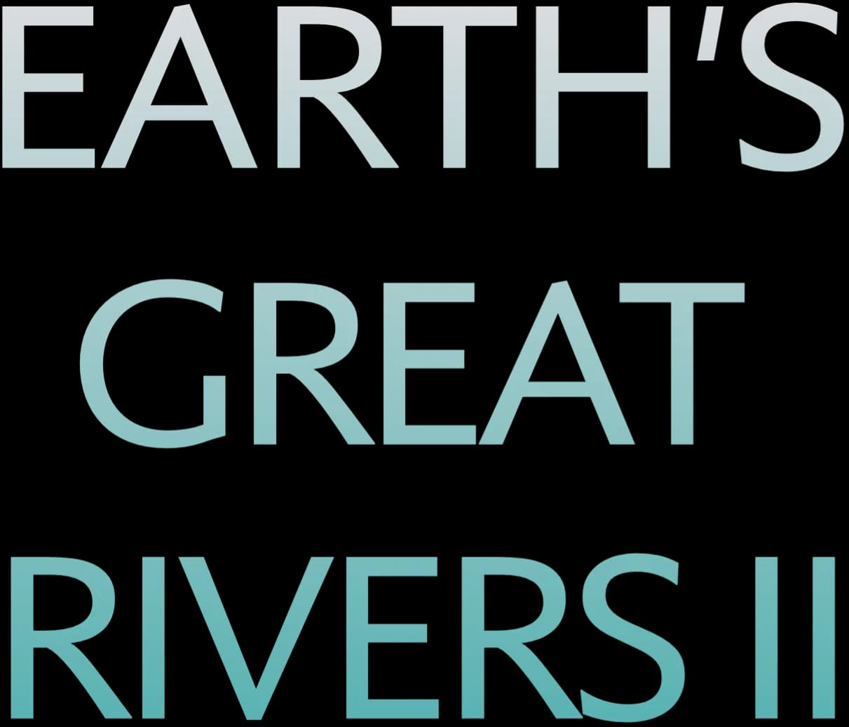 Earth's Great Rivers II
