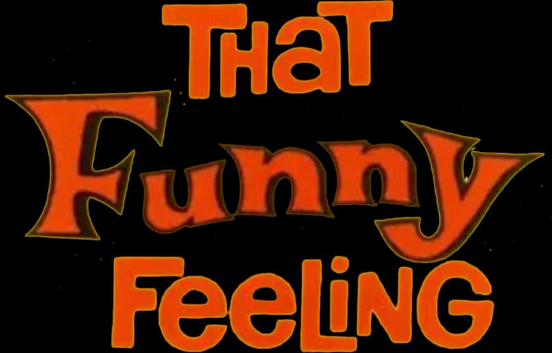 That Funny Feeling