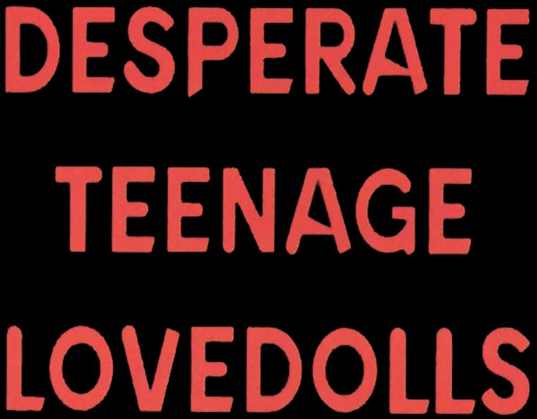 Desperate Teenage Lovedolls