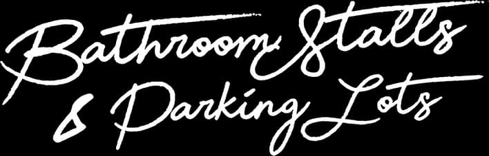 Bathroom Stalls & Parking Lots