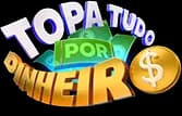 Topa Tudo Por Dinheiro
