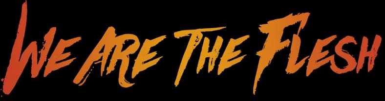 We Are the Flesh
